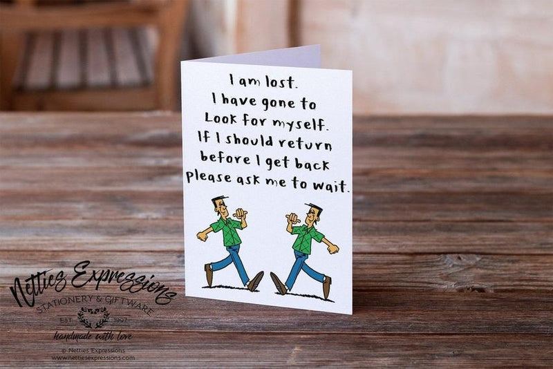 I am lost. I have gone to look for myself - Greeting Card - Netties Expressions