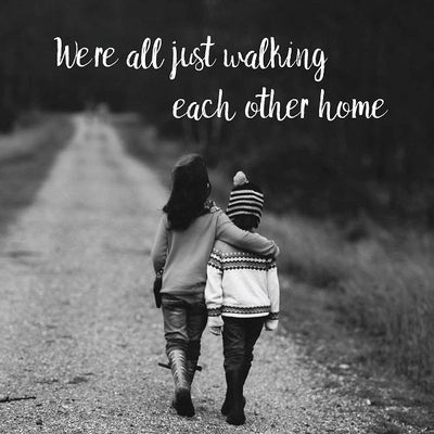 Tuesdays' Free Graphic - We're all just walking each other home