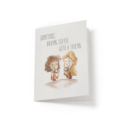 Sometimes, having coffee with a friend - Greeting Card - Netties Expressions