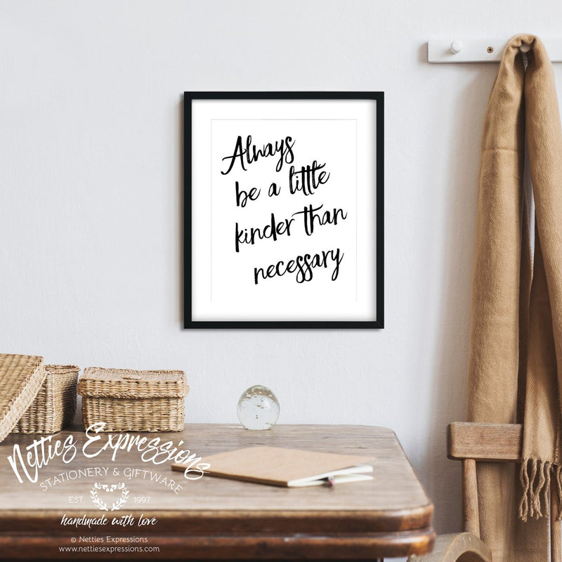 Always be a little kinder - Art Print - Netties Expressions