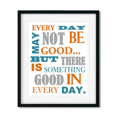 Every Day May Not Be Good - Inspirational Art Print - Netties Expressions
