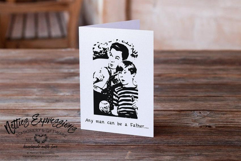 Any man can be a father - Greeting Card - Netties Expressions